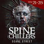 Short Horror Stories: Spine Chillers Volumes 21 - 25 : Scary Ghosts, Paranormal & Supernatural Monsters cover image cdn