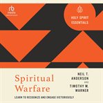 Spiritual Warfare : Learn to Recognize and Engage Victoriously (Holy Spirit Essentials) cover image cdn