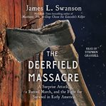The Deerfield Massacre : A Surprise Attack, a Forced March, and the Fight for Survival in Early America cover image cdn