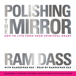 Polishing the Mirror : How to Live From Your Spiritual Heart cover image cdn