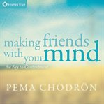Making Friends With Your Mind : The Key to Contentment cover image cdn