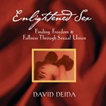 Enlightened Sex : Finding Freedom and Fullness Through Sexual Union cover image cdn