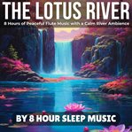 The Lotus River: 8 Hours of Peaceful Flute Music With a Calm River Ambience cover image cdn