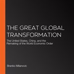 The Great Global Transformation : The United States, China, And The Remaking Of The World Economic Order cover image cdn