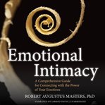 Emotional Intimacy : A Comprehensive Guide For Connecting With The Power Of Your Emotions cover image cdn
