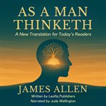 As a Man Thinketh : A New Translation For Today's Readers cover image cdn