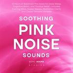 Soothing Pink Noise Sounds: 12 Hours of Balanced Pink Noise for Deep Sleep, Cognitive Boost, and Tin cover image cdn