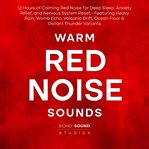 Warm Red Noise Sounds: 12 Hours of Calming Red Noise for Deep Sleep, Anxiety Relief, and Nervous Sys cover image cdn