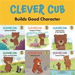 Clever Cub Builds Good Character : Set of Six cover image cdn