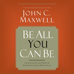 Be All You Can Be : A Challenge to Stretch Your God-Given Potential cover image cdn