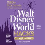 Walt Disney World Hacks : 350+ Park Secrets for Making the Most of Your Walt Disney World Vacation cover image cdn