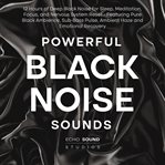 Powerful Black Noise Sounds: 12 Hours of Deep Black Noise for Sleep, Meditation, Focus, and Nervous cover image cdn