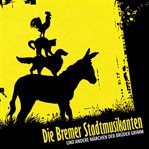 Die Bremer Stadtmusikanten : Und Andere Märchen Der Brüder Grimm cover image cdn