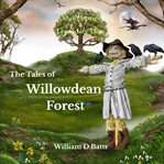 The Tales of Willowdean Forest : Short Stories And Legendary Tales cover image cdn