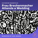 Frau Brechenmacher Attends a Wedding cover image cdn