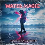 Water Magic cover image cdn