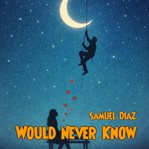 Would Never Know cover image cdn
