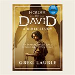 House of David (A Bible Study) : An Interactive Journey toward God's Own Heart cover image cdn