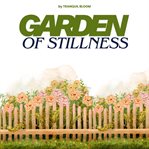 Garden of Stillness : Finding Balance In Every Breath cover image cdn