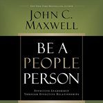 Be a People Person : Effective Leadership Through Effective Relationships cover image cdn