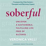 Soberful : Uncover a Sustainable, Fulfilling Life Free of Alcohol cover image cdn