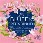Die Blütenfreundinnen - Mandelträume : Roman cover image cdn