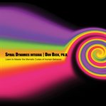 Spiral Dynamics Integral : Learn To Master The Memetic Codes Of Human Behavior cover image cdn
