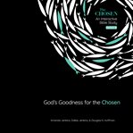 God's Goodness for the Chosen : An Interactive Bible Study Season 4 cover image cdn