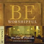 Be Worshipful (Psalms 1-89) : Glorifying God for Who He Is cover image cdn