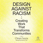 Design Against Racism : Creating Work That Transforms Communities cover image cdn
