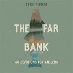 The Far Bank : 40 Devotions for Anglers cover image cdn
