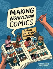 Making Nonfiction Comics : A Guide for Graphic Narrative cover image cdn