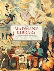 The Madman's Library : The Strangest Books, Manuscripts and Other Literary Curiosities from History cover image cdn