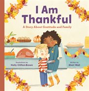 I Am Thankful : A Story About Gratitude and Family cover image cdn