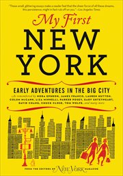 My First New York : Early Adventures in the Big City (As Remembered by Actors, Artists, Athletes, Chefs, Comedians, Film cover image cdn