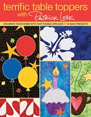 Terrific Table Toppers With Patrick Lose : Decorate Your Home With Fast Fusible Appliqué • 10 Quilt Projects cover image cdn