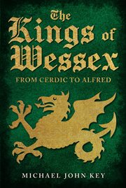 The Kings of Wessex : From Cerdic To Alfred cover image cdn