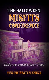 The Halloween Misfits Conference : Held At The Famous Clown Motel cover image cdn
