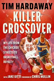Killer Crossover : My Life From The Chicago Streets To Basketball Royalty cover image cdn