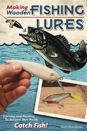 Making Wooden Fishing Lures : Carving And Painting Techniques That Really Catch Fish cover image cdn