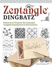 Zentangle Dingbatz : Patterns & Projects For Dynamic Tangled Ornaments & Decorations cover image cdn