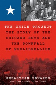 The Chile Project : The Story Of The Chicago Boys And The Downfall Of Neoliberalism cover image cdn