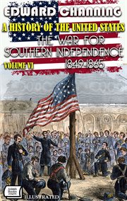 A History of the United States. Volume VI: The War for Southern Independence, 1849-1865. Pulitzer Pr cover image cdn