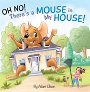 Oh No! There's a Mouse in My House cover image cdn