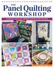 The Panel Quilting Workshop : 12 Quick-and-easy Projects For Every Season cover image cdn