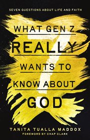 What Gen Z Really Wants to Know About God : Seven Questions About Life And Faith cover image cdn