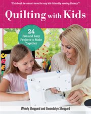Quilting With Kids : 16 Fun And Easy Projects To Make Together cover image cdn