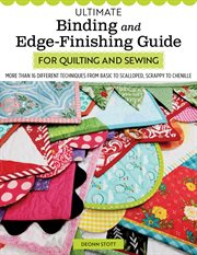 Ultimate Binding and Edge-Finishing Guide for Quilting and Sewing : More Than 16 Different Techniques From Basic To Scalloped, Scrappy To Chenille cover image cdn