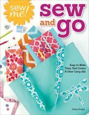 Sew Me! Sew and Go : Easy-to-make Totes, Tech Covers, And Other Carry-alls cover image cdn