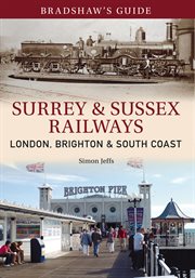 Bradshaw's Guide Surrey & Sussex Railways, Volume 11 : London, Brighton And South Coast cover image cdn